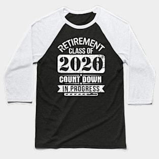Teacher Retirement Class Of 2020 Count Down In Progress Baseball T-Shirt